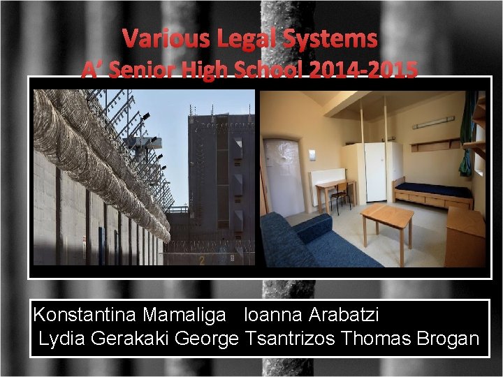 Various Legal Systems A’ Senior High School 2014 -2015 Konstantina Mamaliga Ioanna Arabatzi Lydia