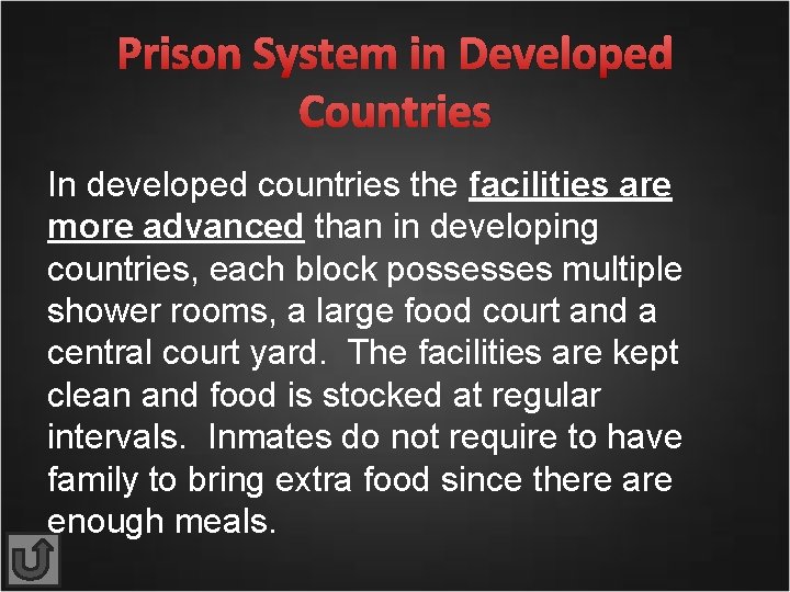 Prison System in Developed Countries In developed countries the facilities are more advanced than