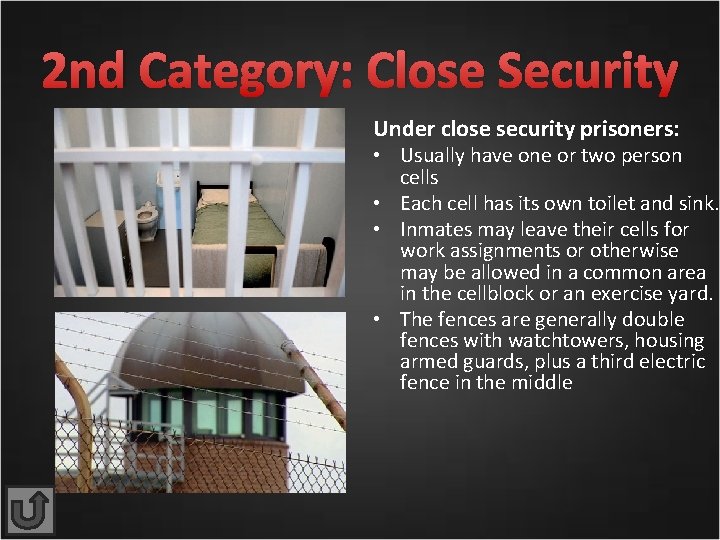2 nd Category: Close Security Under close security prisoners: • Usually have one or