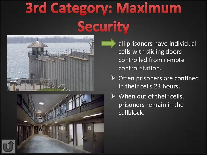 3 rd Category: Maximum Security Ø all prisoners have individual cells with sliding doors