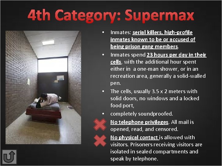 4 th Category: Supermax • • • Inmates: serial killers, high-profile inmates known to