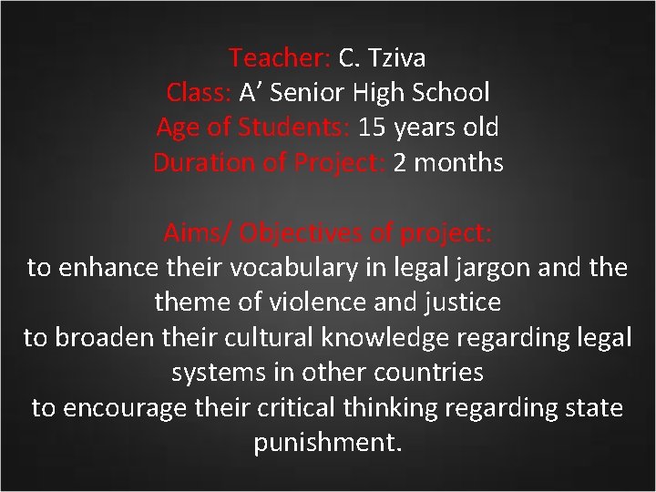 Teacher: C. Tziva Class: A’ Senior High School Age of Students: 15 years old