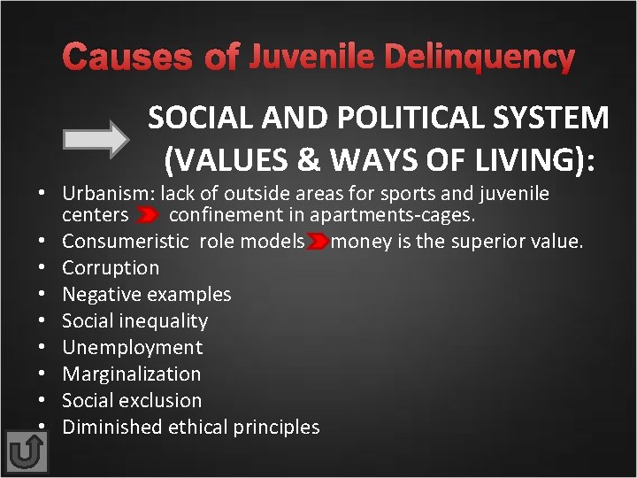 Causes of Juvenile Delinquency SOCIAL AND POLITICAL SYSTEM (VALUES & WAYS OF LIVING): •