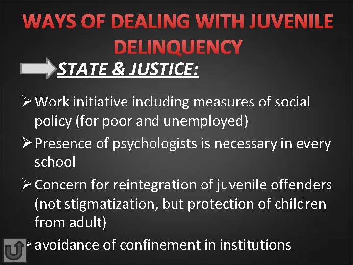 WAYS OF DEALING WITH JUVENILE DELINQUENCY STATE & JUSTICE: Ø Work initiative including measures
