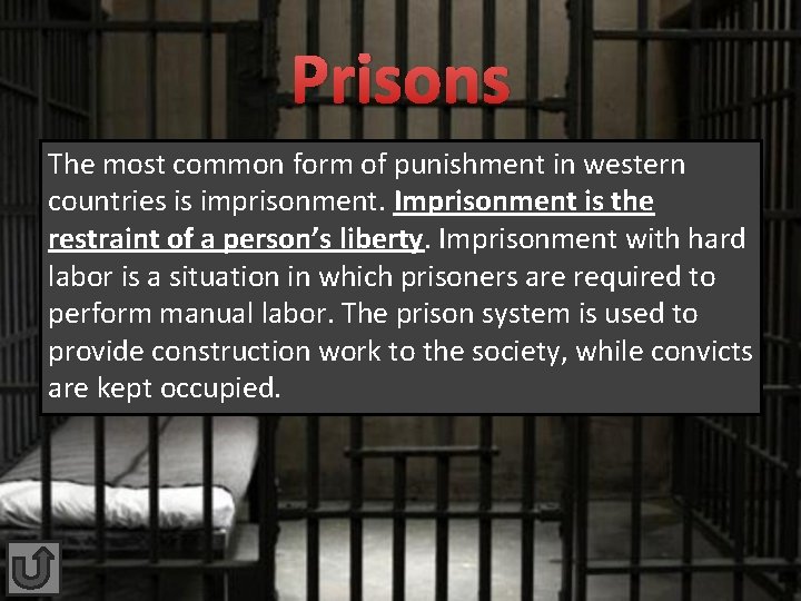 Prisons The most common form of punishment in western countries is imprisonment. Imprisonment is