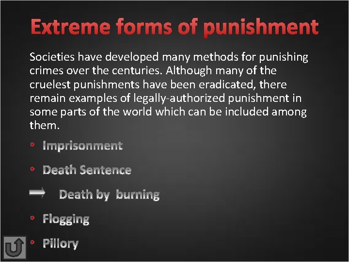 Extreme forms of punishment Societies have developed many methods for punishing crimes over the