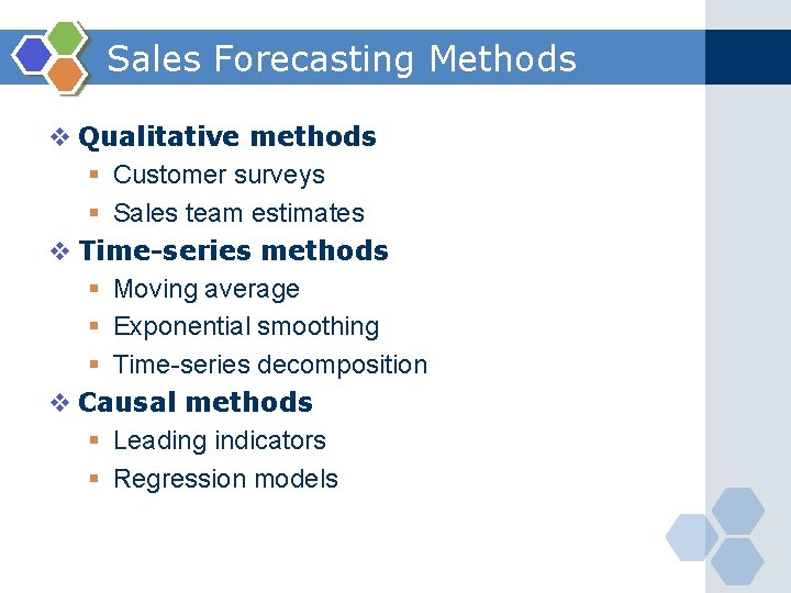 Sales Forecasting Methods v Qualitative methods § Customer surveys § Sales team estimates v