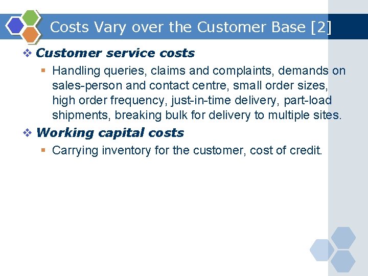 Costs Vary over the Customer Base [2] v Customer service costs § Handling queries,