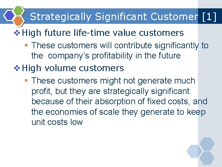 Strategically Significant Customer [1] v High future life-time value customers § These customers will