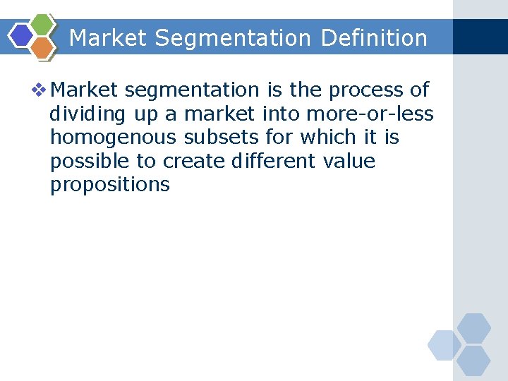 Market Segmentation Definition v Market segmentation is the process of dividing up a market