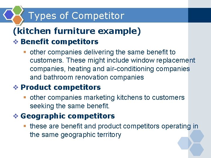 Types of Competitor (kitchen furniture example) v Benefit competitors § other companies delivering the