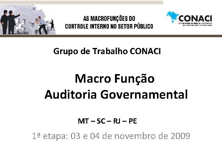 Grupo de Trabalho CONACI Macro Função Auditoria Governamental MT – SC – RJ –