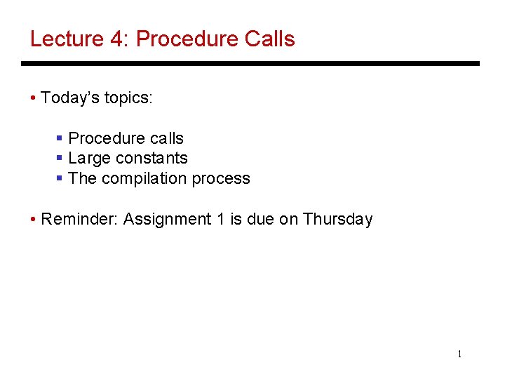 Lecture 4: Procedure Calls • Today’s topics: § Procedure calls § Large constants §