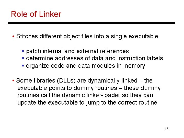 Role of Linker • Stitches different object files into a single executable § patch