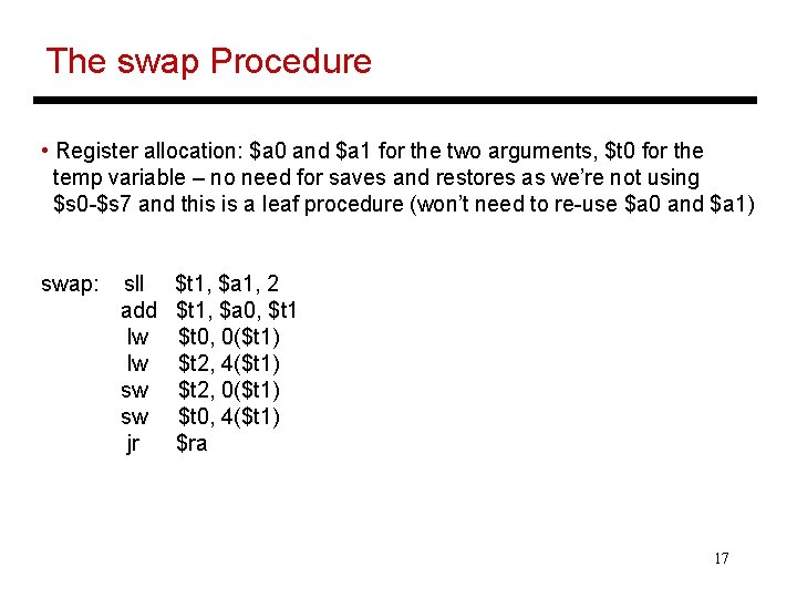 The swap Procedure • Register allocation: $a 0 and $a 1 for the two