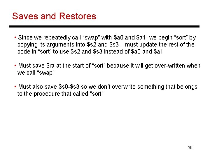 Saves and Restores • Since we repeatedly call “swap” with $a 0 and $a