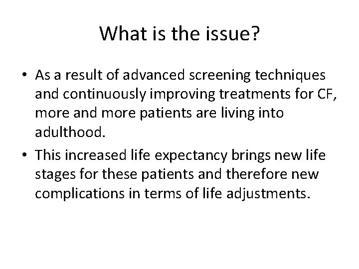 What is the issue? • As a result of advanced screening techniques and continuously What is the issue? • As a result of advanced screening techniques and continuously