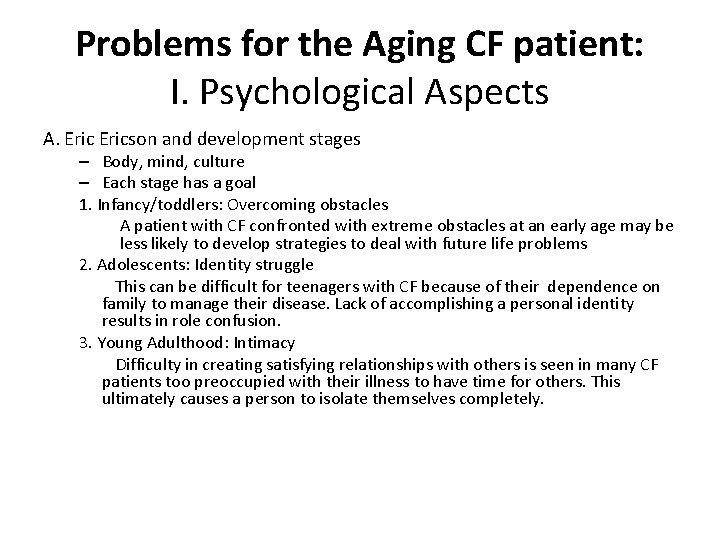 Problems for the Aging CF patient: I. Psychological Aspects A. Ericson and development stages Problems for the Aging CF patient: I. Psychological Aspects A. Ericson and development stages