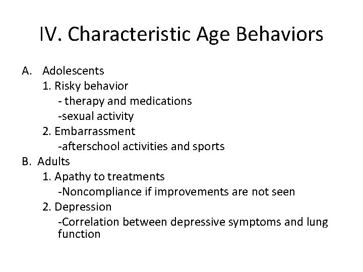 IV. Characteristic Age Behaviors A. Adolescents 1. Risky behavior - therapy and medications -sexual