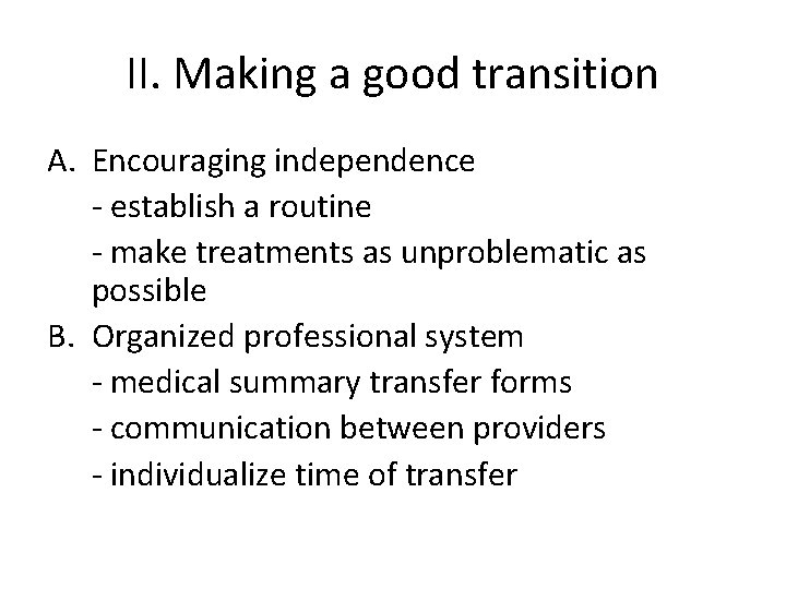 II. Making a good transition A. Encouraging independence - establish a routine - make