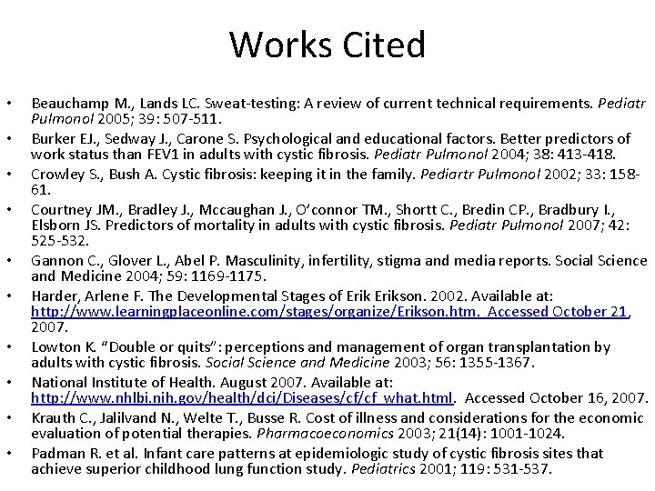 Works Cited • • • Beauchamp M. , Lands LC. Sweat-testing: A review of