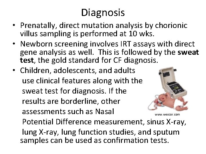 Diagnosis • Prenatally, direct mutation analysis by chorionic villus sampling is performed at 10