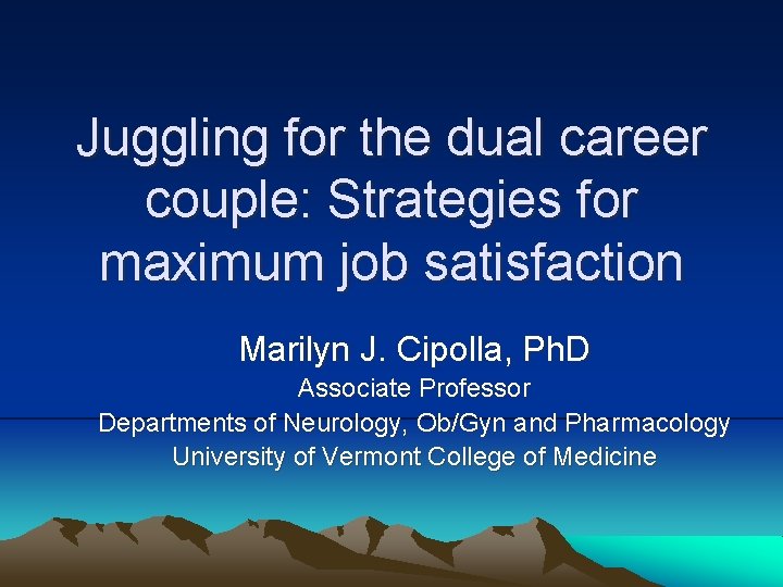 Juggling for the dual career couple: Strategies for maximum job satisfaction Marilyn J. Cipolla,