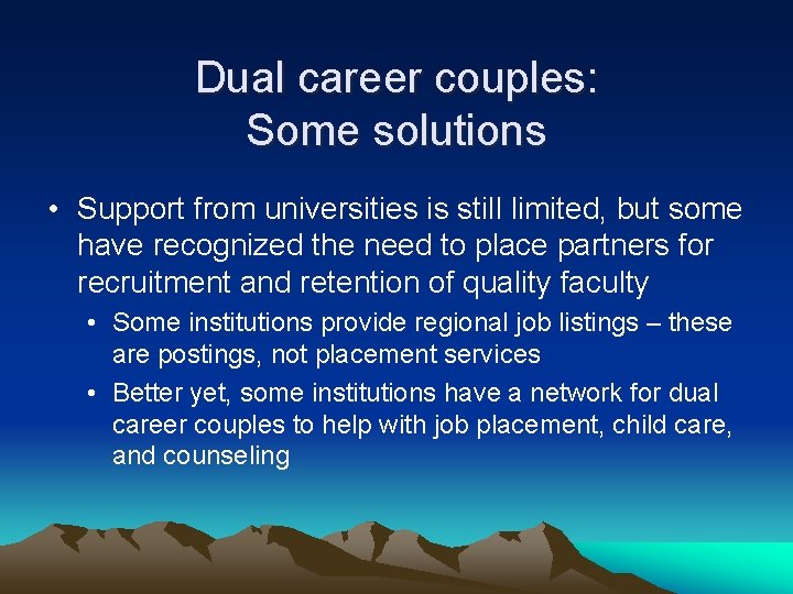 Dual career couples: Some solutions • Support from universities is still limited, but some