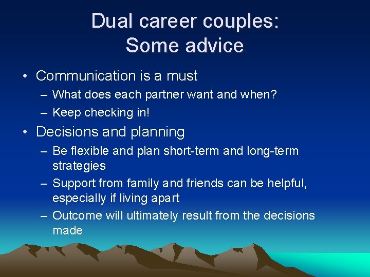 Dual career couples: Some advice • Communication is a must – What does each
