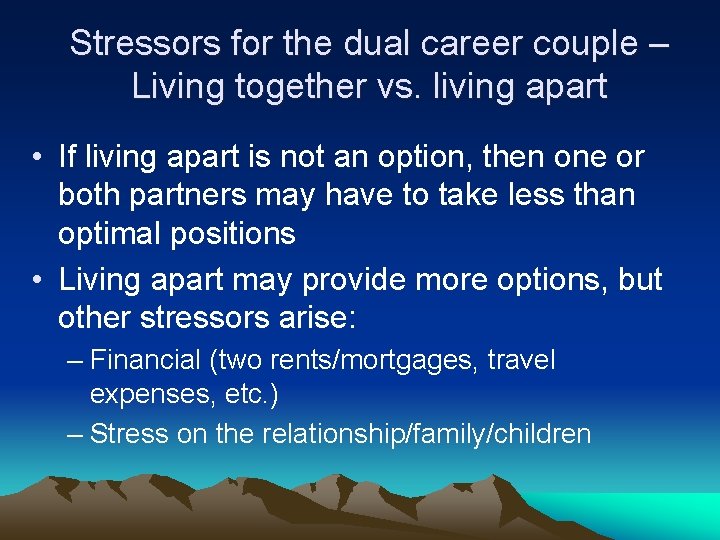 Stressors for the dual career couple – Living together vs. living apart • If