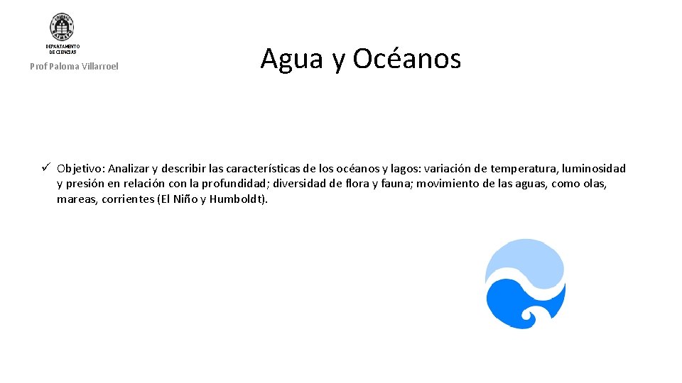 Prof Paloma Villarroel Agua y Océanos ü Objetivo: Analizar y describir las características de