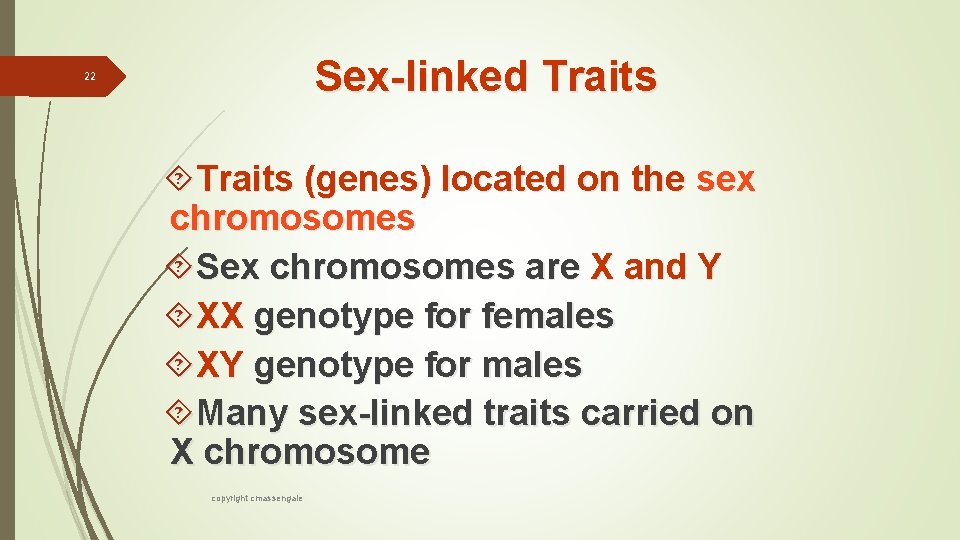 Sex-linked Traits 22 Traits (genes) located on the sex chromosomes Sex chromosomes are X