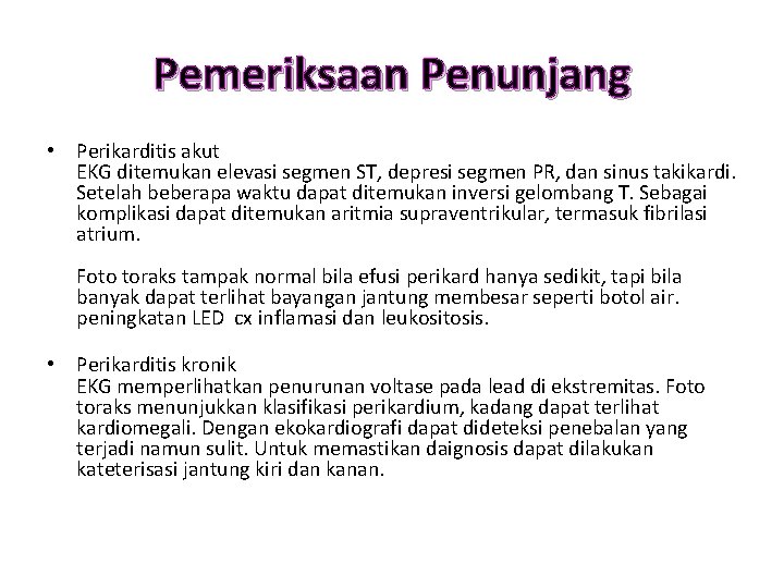 Pemeriksaan Penunjang • Perikarditis akut EKG ditemukan elevasi segmen ST, depresi segmen PR, dan