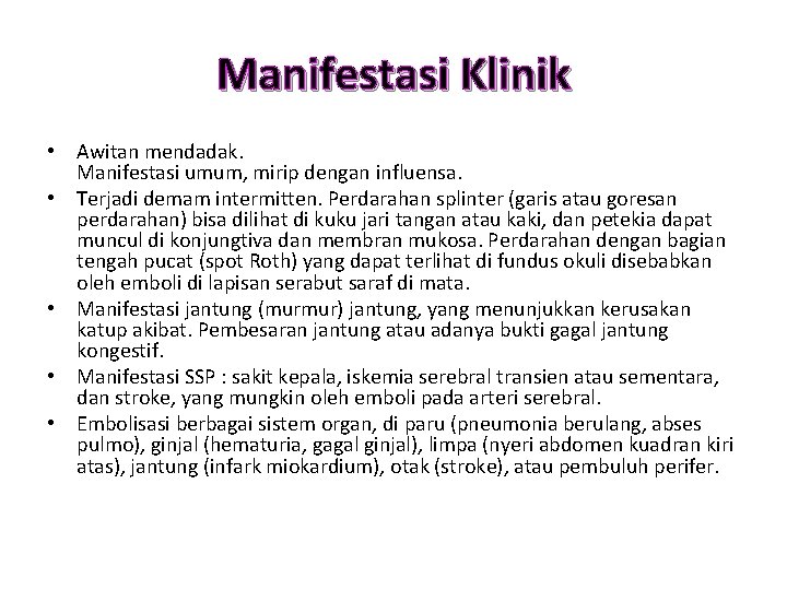 Manifestasi Klinik • Awitan mendadak. Manifestasi umum, mirip dengan influensa. • Terjadi demam intermitten.