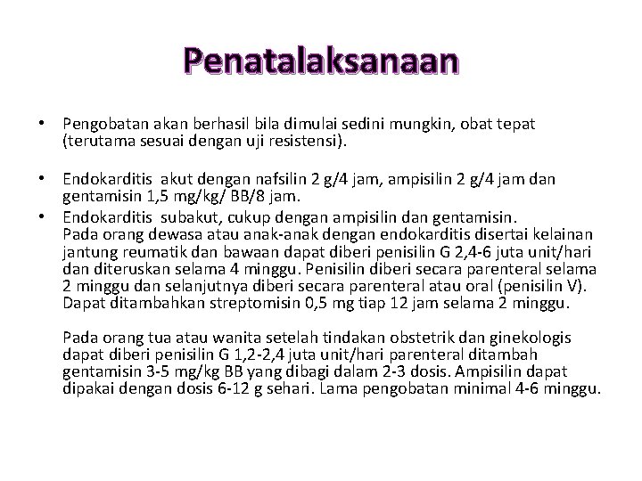 Penatalaksanaan • Pengobatan akan berhasil bila dimulai sedini mungkin, obat tepat (terutama sesuai dengan