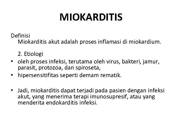 MIOKARDITIS Definisi Miokarditis akut adalah proses inflamasi di miokardium. 2. Etiologi • oleh proses