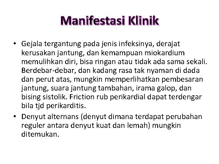 Manifestasi Klinik • Gejala tergantung pada jenis infeksinya, derajat kerusakan jantung, dan kemampuan miokardium