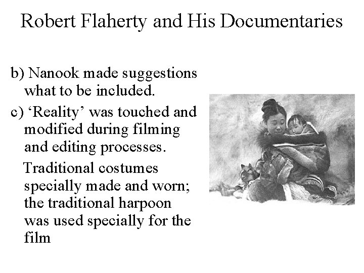 Robert Flaherty and His Documentaries b) Nanook made suggestions what to be included. c)