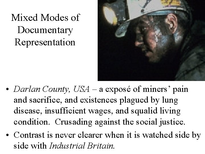 Mixed Modes of Documentary Representation • Darlan County, USA – a exposé of miners’