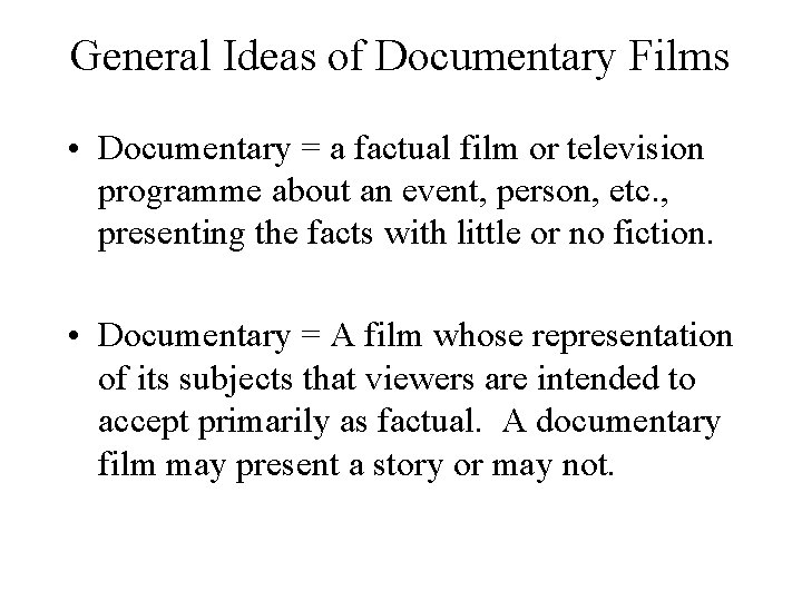 General Ideas of Documentary Films • Documentary = a factual film or television programme