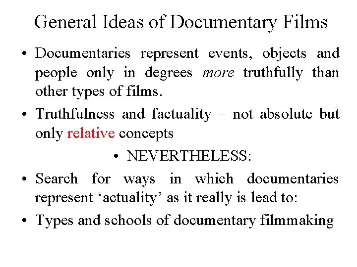 General Ideas of Documentary Films • Documentaries represent events, objects and people only in