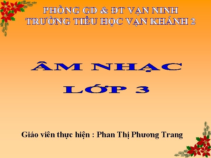 Giáo viên thực hiện : Phan Thị Phương Trang 