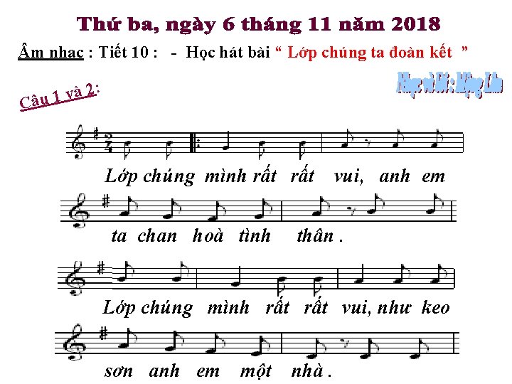  m nhạc : Tiết 10 : - Học hát bài “ Lớp chúng