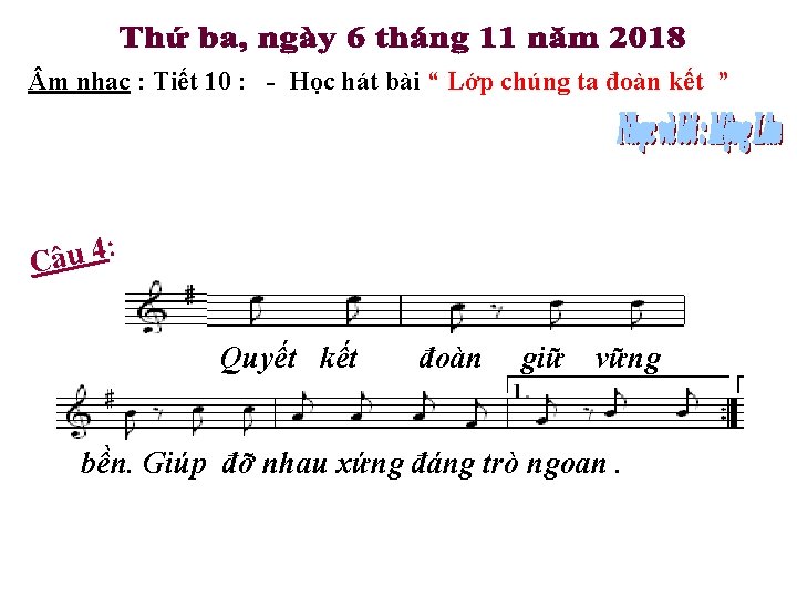  m nhạc : Tiết 10 : - Học hát bài “ Lớp chúng