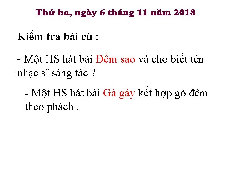 Kiểm tra bài cũ : - Một HS hát bài Đếm sao và cho