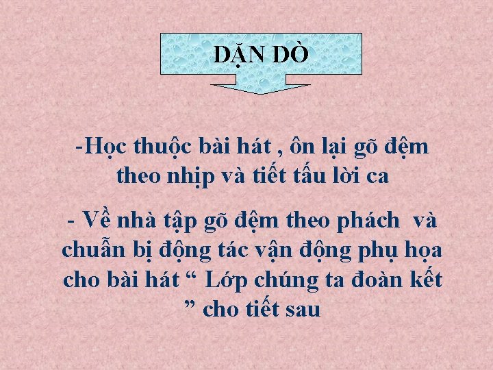 DẶN DÒ -Học thuộc bài hát , ôn lại gõ đệm theo nhịp và