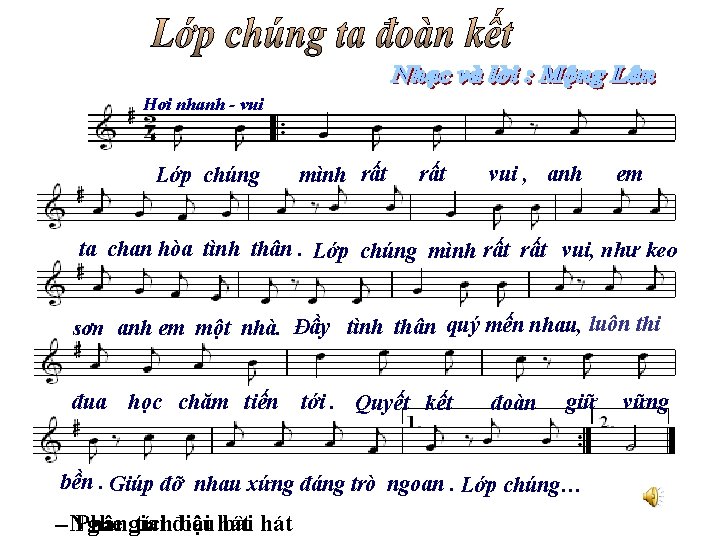 Hơi nhanh - vui Lớp chúng mình rất vui , anh em ta chan