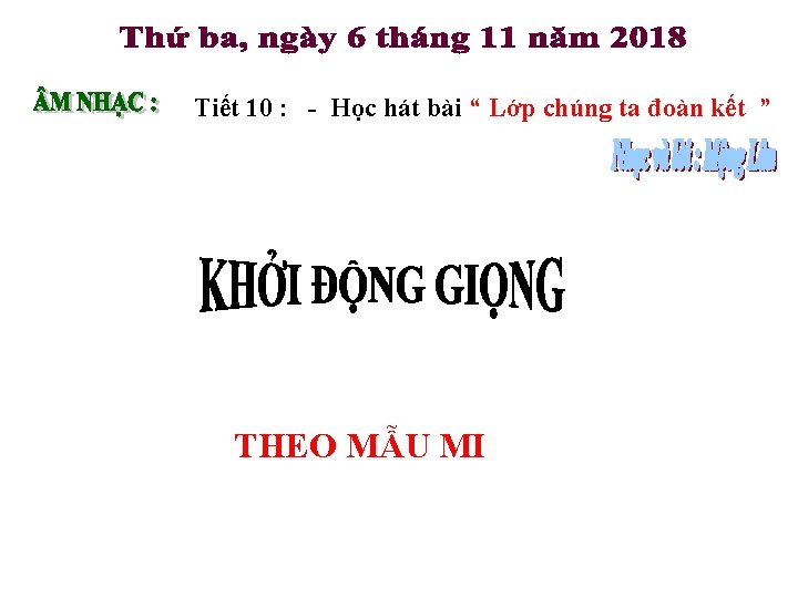 Tiết 10 : - Học hát bài “ Lớp chúng ta đoàn kết ”