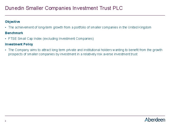 Dunedin Smaller Companies Investment Trust PLC Objective • The achievement of long-term growth from