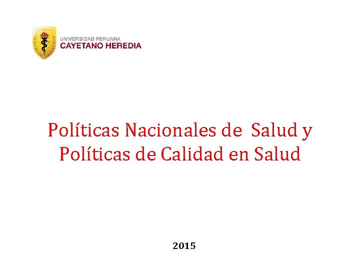 Políticas Nacionales de Salud y Políticas de Calidad en Salud 2015 